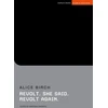 KNYGA Alice Birch Revolt. She said. Revolt again