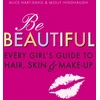 KNYGA Alice Hart Davis Be Beautiful: Every Girl's Guide to Hair, Skin and Make-up