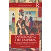 KNYGA Alison J Miller Envisioning the Empress: The Lives and Images of Japanese Imperial Women, 1868–1952