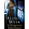 KNYGA Alison Weir Dangerous Inheritance