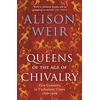 KNYGA Alison Weir Queens of the Age of Chivalry