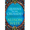 KNYGA Alison Weir Queens of the Crusades