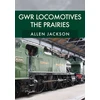 KNYGA Allen Jackson GWR Locomotives: The Prairies