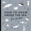 KNYGA Alli Koch Under the Sea: How to Draw Books for Kids