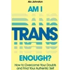 KNYGA Alo Johnston Am I Trans Enough?