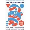KNYGA Alva Noe Entanglement, How Art and Philosophy Make Us What We Are