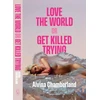 KNYGA Alvina Chamberland Love The World, or Get Killed Trying