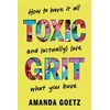 KNYGA Amanda Goetz Toxic Grit, How to have it all and (actually) love what you have