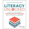 KNYGA Amie Burkholder Literacy Unlocked, How to Implement the Science of Reading with Young Learners