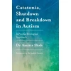 KNYGA Amitta Shah Catatonia, Shutdown and Breakdown in Autism