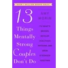 KNYGA Amy Morin 13 Things Mentally Strong Couples Don't Do