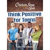 KNYGA Amy Newmark Chicken Soup for the Soul: Think Positive for Teens