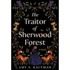 KNYGA Amy S Kaufman Traitor of Sherwood Forest, A Novel