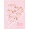 KNYGA Amy Zavatto Prosecco Made Me Do It