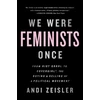 KNYGA Andi Zeisler We Were Feminists Once