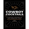 KNYGA Andre Darlington Cowboy Cocktails, 60 Recipes Inspired by the American West