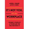 KNYGA Andrea S Kramer It's Not You, It's the Workplace