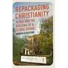KNYGA Andrew Atherstone Repackaging Christianity