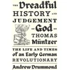 KNYGA Andrew Drummond Dreadful History and Judgement of God on Thomas Muntzer, The Life and Times of an Early German Revolutionary