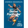 KNYGA Andrew Henderson How to Be a Better Footballer