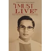 KNYGA Andrew Huu Le Nguyen "I Must Live!", The Autobiographical Reflections of a Vietnamese Catholic Priest, in his 13 Years in Communist Concentration Camps.