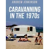 KNYGA Andrew Jenkinson Caravanning in the 1970s