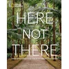 KNYGA Andrew Nelson Here Not There, 100 Unexpected Travel Destinations