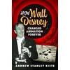 KNYGA Andrew Stanley Kiste How Walt Disney Changed Animation Forever