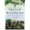 KNYGA Andrew W Field French at Waterloo: Eyewitness Accounts