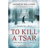 KNYGA Andrew Williams To Kill a Tsar