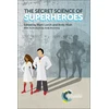 KNYGA Andy Miah Secret Science of Superheroes