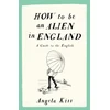 KNYGA Angla Kiss How To Be An Alien In England