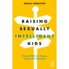 KNYGA Anisa Varasteh Raising Sexually Intelligent Kids