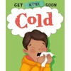 KNYGA Anita Ganeri Get Better Soon!: Cold
