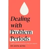 KNYGA Anita Mitra Dealing with Problem Periods (Headline Health series)