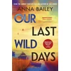 KNYGA Anna Bailey Our Last Wild Days