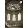 KNYGA Anna Rowlands Towards a Politics of Communion