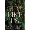 KNYGA Anna Sophia Mcloughlin Girl Like Us, A Locked Room Murder Mystery for Fans of Saltburn and Succession