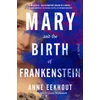 KNYGA Anne Eekhout Mary and the Birth of Frankenstein