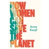 KNYGA Anne Karpf How Women Can Save The Planet