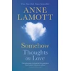 KNYGA Anne Lamott Somehow, Thoughts on Love