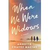 KNYGA Annette Chavez Macias When We Were Widows