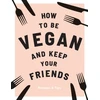 KNYGA Annie Nichols How to be Vegan and Keep Your Friends