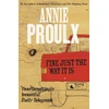 KNYGA Annie Proulx Fine Just the Way It Is
