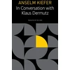 KNYGA Anselm Kiefer in Conversation with Klaus Dermutz