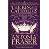 KNYGA Antonia Fraser King and the Catholics