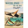 KNYGA Arang Keshavarzian Making Space for the Gulf