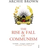 KNYGA Archie Brown Rise and Fall of Communism