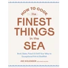 KNYGA Ari Kolender How to Cook the Finest Things in the Sea
