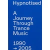 KNYGA Arjan Rietveld Hypnotised: A Journey Through Trance Music 1990-2005